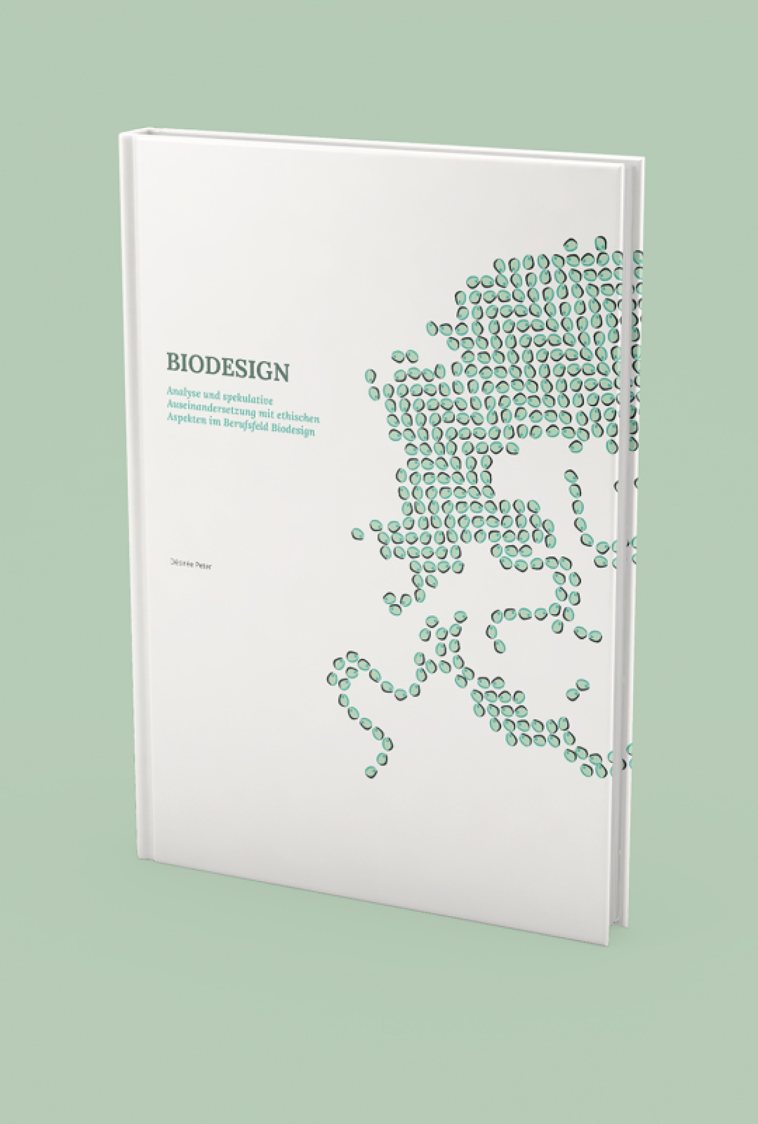 ANALYSE UND SPEKULATIVE AUSEINANDERSETZUNG MIT ETHISCHEN ASPEKTEN IM BERUFSFELD BIODESIGN